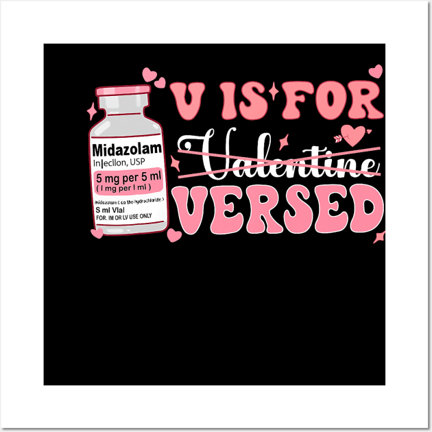 Funny V Is For Versed Funny PACU CRNA Nurses Valentines Day Wall Art by jadolomadolo